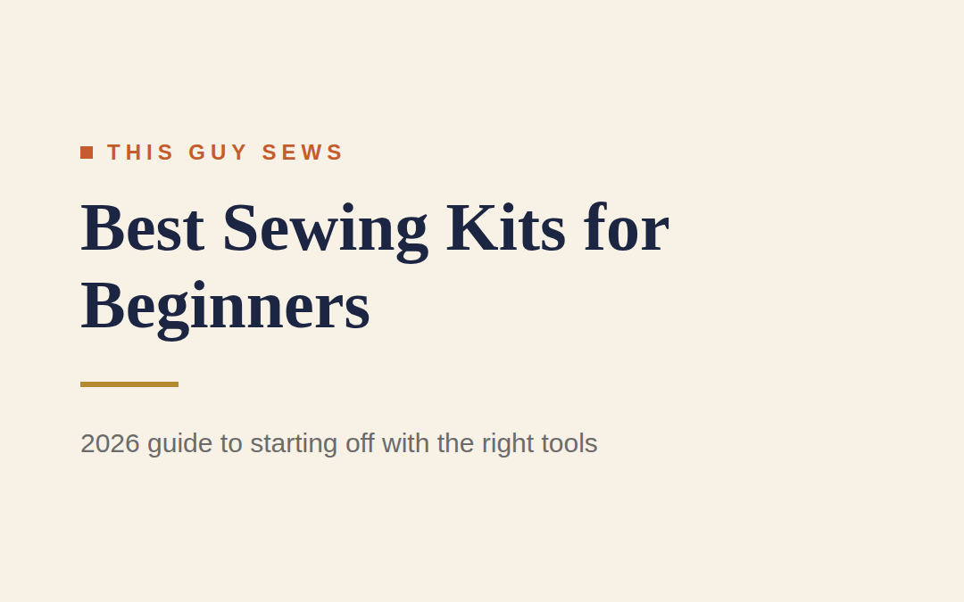 Best Sewing Kits for Beginners (2026 Guide)