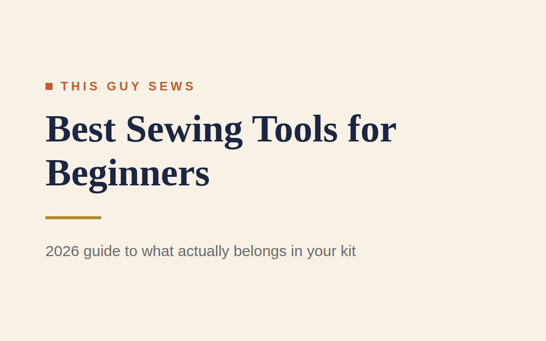 Best Sewing Tools for Beginners (2026 Guide)