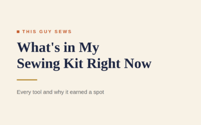 What’s in My Sewing Kit Right Now (Every Tool and Why)