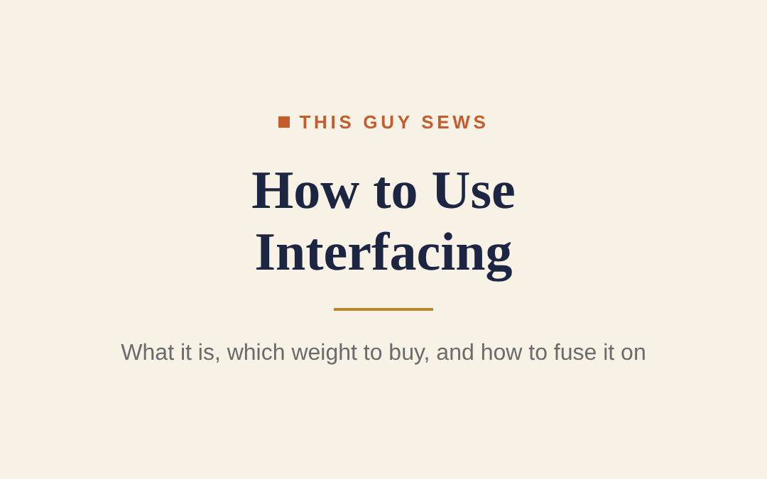 How to Use Interfacing: What It Is, When You Need It, and Which to Buy