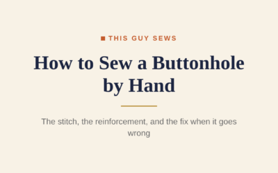 How to Sew a Buttonhole by Hand When Your Machine Won’t Cooperate